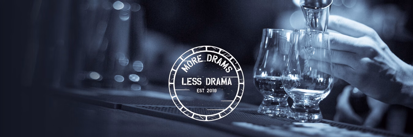More Drams Less Drama